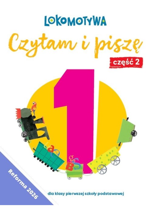 Lokomotywa 1 Czytam i piszę. Ćwiczenia cz.2 w.2026