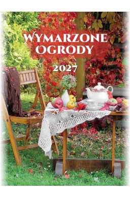 Kalendarz 2027 wieloplanszowy B4 Wymarzone ogrody