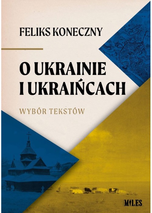 O Ukrainie i Ukraińcach. Wybór tekstów Feliksa...