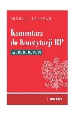 Komentarz do Konstytucji RP Art 87, 88, 89, 90, 91