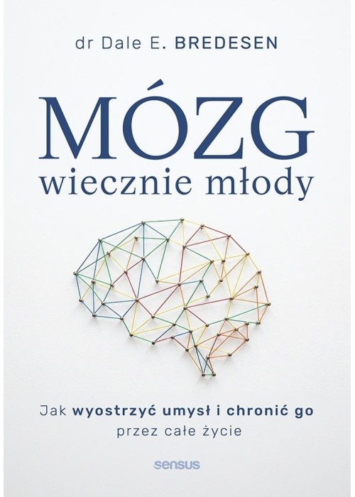 Mózg wiecznie młody. Jak wyostrzyć umysł...