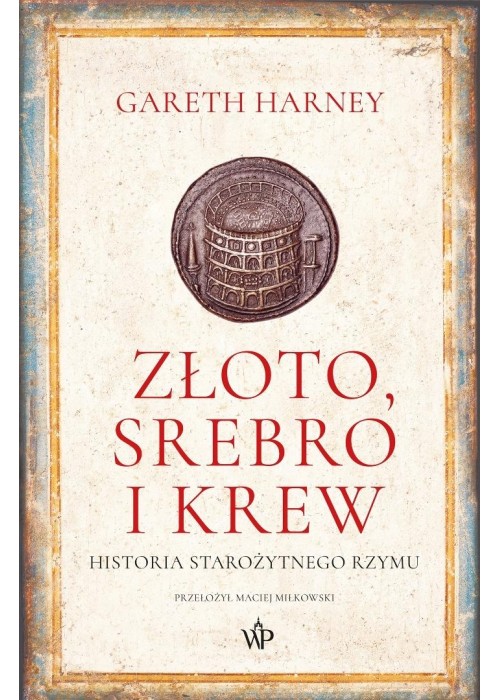 Złoto, srebro i krew. Historia starożytnego Rzymu