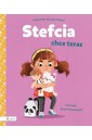 Stefcia chce teraz