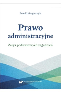 Prawo administracyjne - zarys podstawowych...