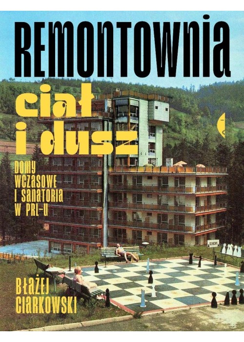 Remontownia ciał i dusz. Domy wczasowe i...