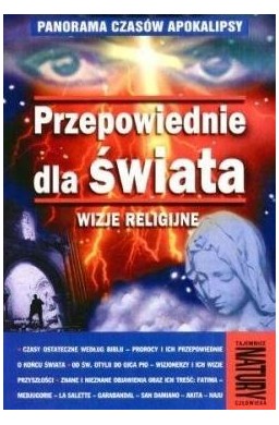 Przepowiednie dla świata. Wizje religijne