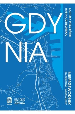 Gdynia. Nieprzewodnik dla turystów i mieszkańców