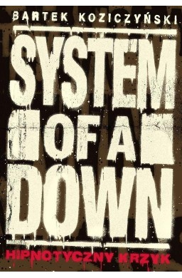 System of a Down. Hipnotyczny krzyk