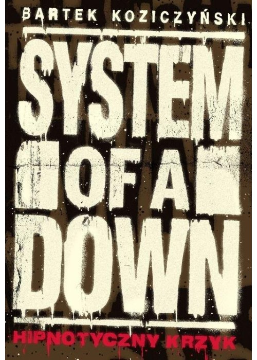 System of a Down. Hipnotyczny krzyk