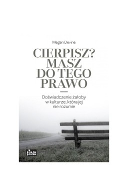 Cierpisz? Masz do tego prawo