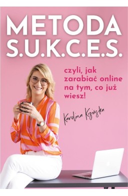 Metoda S.U.K.C.E.S., czyli jak zarabiać online...