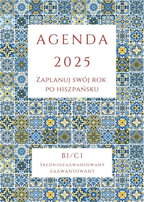 AGENDA 2025. Zaplanuj swój rok po hiszpańsku B1-C1