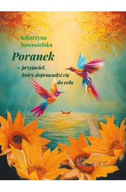 Poranek-przyjaciel, który doprowadzi cię do celu