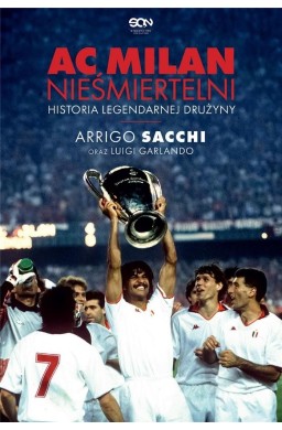 AC Milan. Nieśmiertelni. Historia legendarnej...