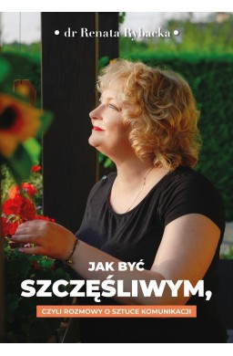 Jak być szczęśliwym, czyli rozmowy o sztuce...
