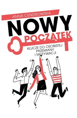 Nowy Początek. Klucze do osobistej przemiany...