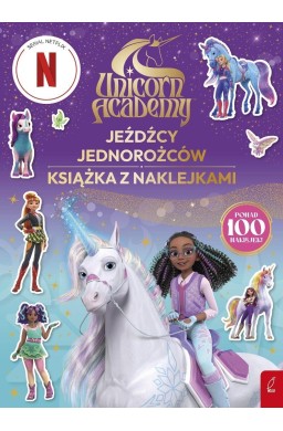 Unicorn Academy. Jeźdźcy Jednorożców + naklejki