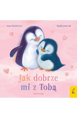 Przytulanki. Jak dobrze mi z Tobą