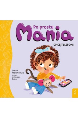 Po prostu Mania. Chcę telefon!