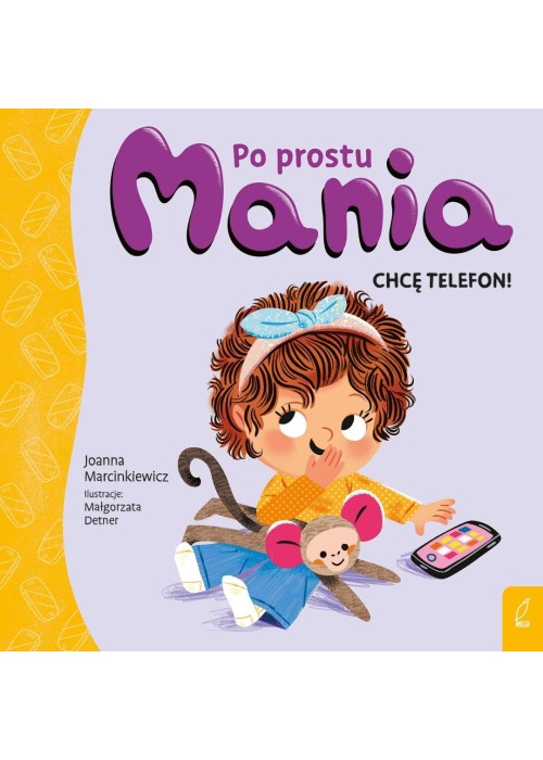 Po prostu Mania. Chcę telefon!