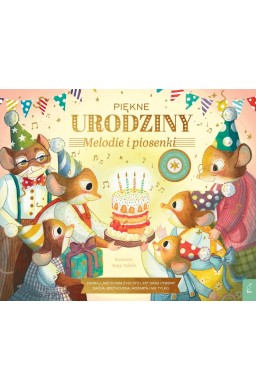 Muzykalne Myszy. Piękne urodziny. Melodie i...