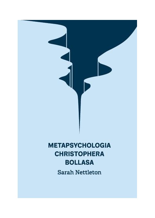 Metapsychologia Christophera Bollasa. Wprowadzenie