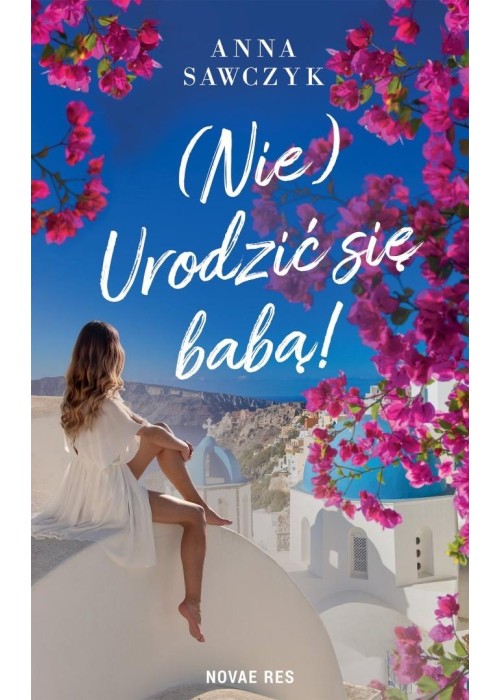(Nie) Urodzić się babą!