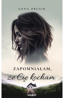 Zapomniałam, że Cię kocham