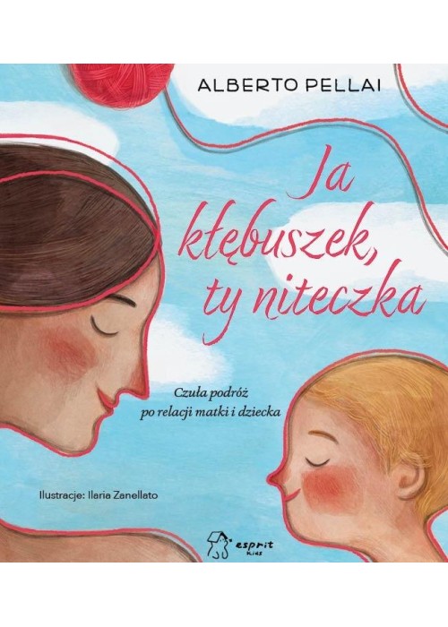 Ja kłębuszek, ty niteczka. Czuła podróż po...