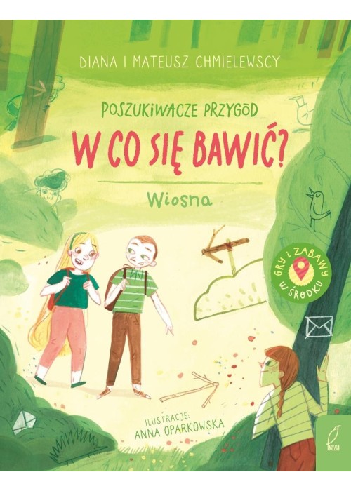 Poszukiwacze przygód. W co się bawić? Wiosna