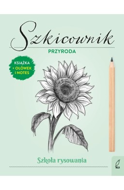 Szkoła rysowania. Szkicownik. Przyroda