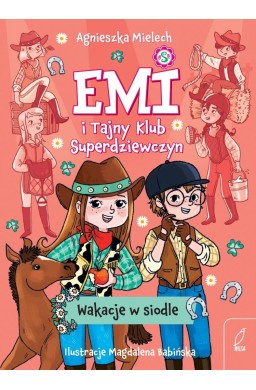 Emi i Tajny Klub Superdziewczyn. Wakacje w siodle