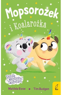Mopsorożek i Koalarożka. Sklepik z magicznymi...