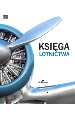 Księga lotnictwa. Ilustrowana historia