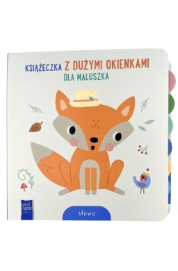 Książeczka z dużymi okienkami dla maluszka. Słowa