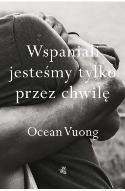 Wspaniali jesteśmy tylko przez chwilę