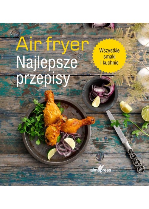Airfryer. Najlepsze przepisy