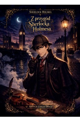 Z przygód Sherlocka Holmesa. Sherlock Holmes