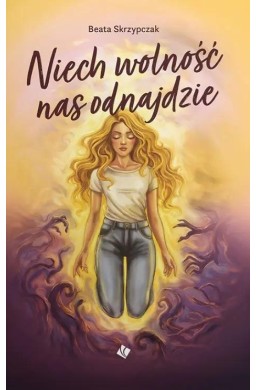 Niech wolność nas odnajdzie