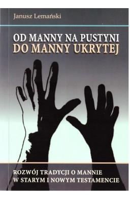 Od manny na pustyni do manny ukrytej