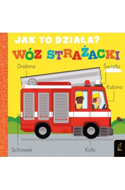 Jak to działa? Wóz strażacki