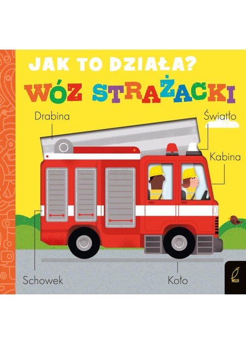 Jak to działa? Wóz strażacki