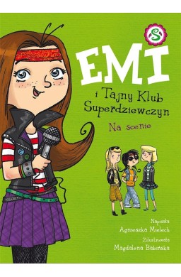 Emi i Tajny Klub Superdziewczyn T.3 Na scenie