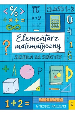 Szkoła na szóstkę. Elementarz matematyczny