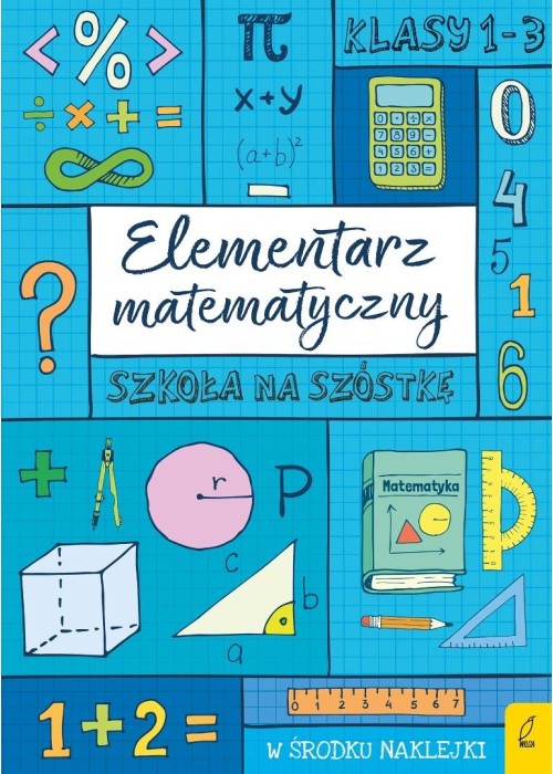 Szkoła na szóstkę. Elementarz matematyczny