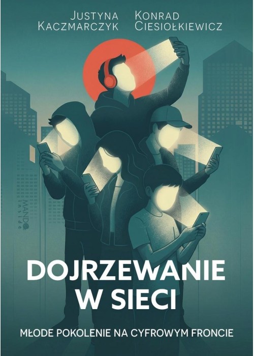 Dojrzewanie w sieci. Młode pokolenie na cyfrowym..
