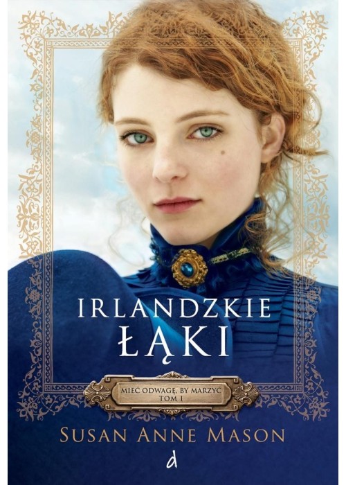 Mieć odwagę, by marzyć T.1 Irlandzkie łąki