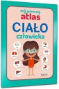 Mój pierwszy atlas. Ciało człowieka