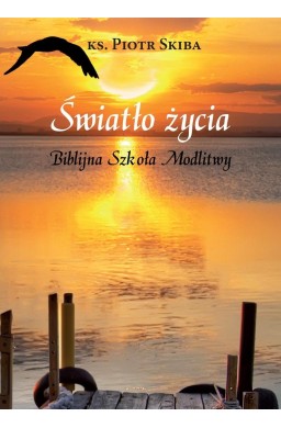 Światło życia. Biblijna Szkoła Modlitwy