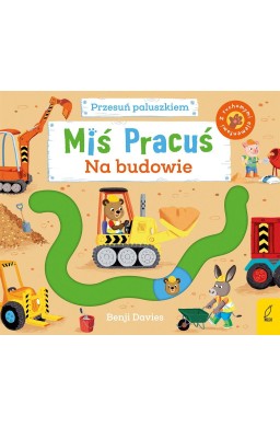 Miś Pracuś. Przesuń paluszkiem. Na budowie